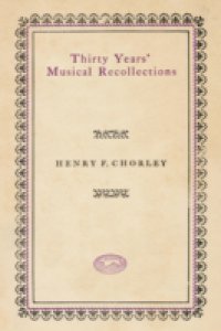 Thirty Years` Musical Recollections