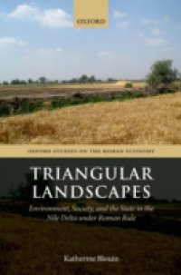 Читать Triangular Landscapes: Environment, Society, and the State in the Nile Delta under Roman Rule