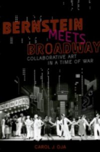 Bernstein Meets Broadway: Collaborative Art in a Time of War