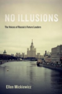 No Illusions: The Voices of Russias Future Leaders