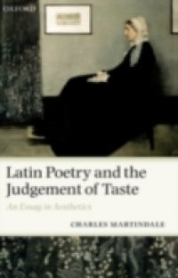 Latin Poetry and the Judgement of Taste: An Essay in Aesthetics