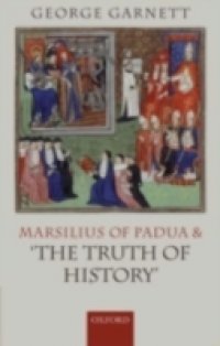 Marsilius of Padua and `the Truth of History`