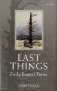 Last Things: Emily Bront&euml;`s Poems