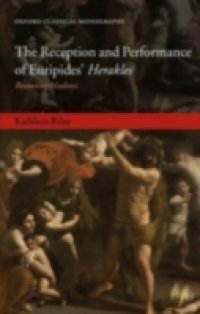 Reception and Performance of Euripides` Herakles: Reasoning Madness