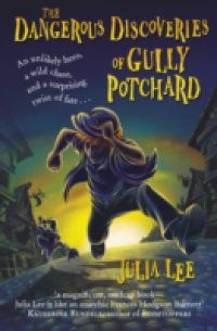 Dangerous Discoveries of Gully Potchard