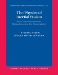Physics of Inertial Fusion: BeamPlasma Interaction, Hydrodynamics, Hot Dense Matter