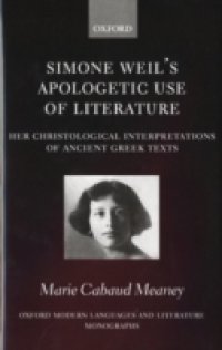 Simone Weil`s Apologetic Use of Literature: Her Christological Interpretation of Ancient Greek Texts