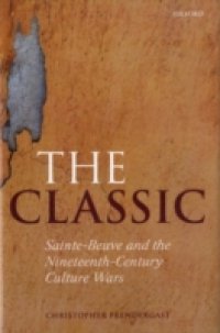 Classic: Sainte-Beuve and the Nineteenth-Century Culture Wars