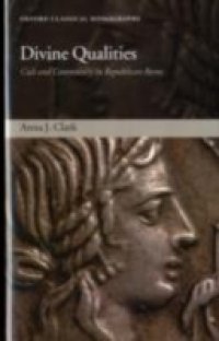 Divine Qualities: Cult and Community in Republican Rome