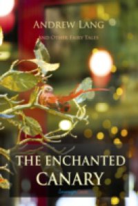 Enchanted Canary and Other Fairy Tales