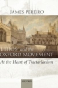 `Ethos` and the Oxford Movement: At the Heart of Tractarianism