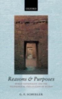 Reasons and Purposes: Human Rationality and the Teleological Explanation of Action