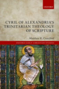 Cyril of Alexandria`s Trinitarian Theology of Scripture