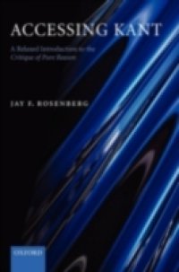 Accessing Kant: A relaxed introduction to the Critique of Pure Reason