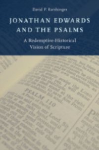 Jonathan Edwards and the Psalms: A Redemptive-Historical Vision of Scripture