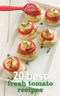 Читать Betty Crocker 20 Best Fresh Tomato Recipes
