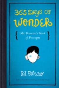 365 Days of Wonder: Mr. Browne`s Book of Precepts