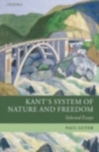 Kant`s System of Nature and Freedom Selected Essays