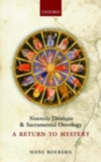 Nouvelle Th&eacute;ologie and Sacramental Ontology: A Return to Mystery