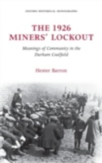 1926 Miners` Lockout: Meanings of Community in the Durham Coalfield