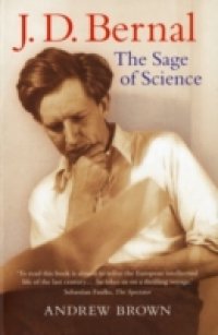 J. D. Bernal: The Sage of Science