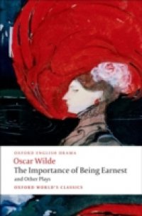 Читать Importance of Being Earnest and Other Plays: Lady Windermere's Fan; Salome; A Woman of No Importance; An Ideal Husband; The Importance of Being Earnest
