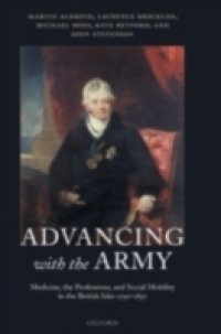 Advancing with the Army: Medicine, the Professions and Social Mobility in the British Isles 1790-1850