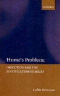 Hume`s Problem: Induction and the Justification of Belief