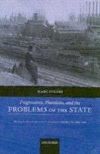 Progressives, Pluralists, and the Problems of the State: Ideologies of Reform in the United States and Britain, 1909-1926