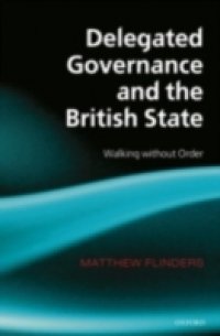 Delegated Governance and the British State: Walking without Order