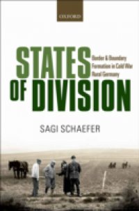States of Division: Border and Boundary Formation in Cold War Rural Germany