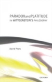 Paradox and Platitude in Wittgenstein`s Philosophy