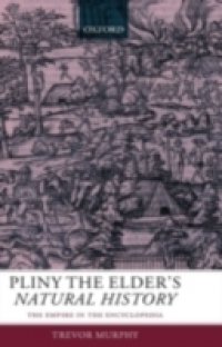 Pliny the Elder`s Natural History: The Empire in the Encyclopedia
