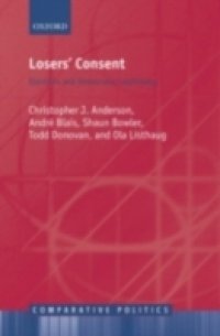 Losers` Consent: Elections and Democratic Legitimacy