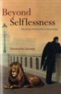 Beyond Selflessness: Reading Nietzsche`s Genealogy