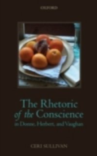 Rhetoric of the Conscience in Donne, Herbert, and Vaughan