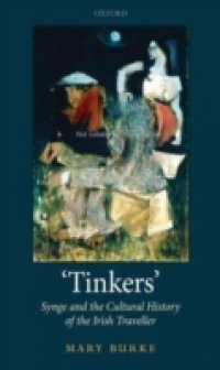 `Tinkers`: Synge and the Cultural History of the Irish Traveller