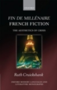 Fin de mill&eacute;naire French Fiction: The Aesthetics of Crisis