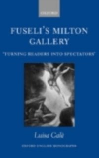 Fuseli`s Milton Gallery: `Turning Readers into Spectators`