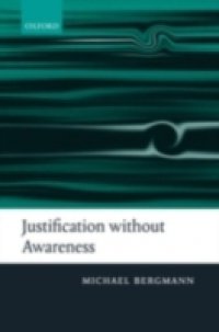 Justification without Awareness: A Defense of Epistemic Externalism