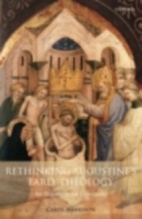 Rethinking Augustine`s Early Theology: An Argument for Continuity