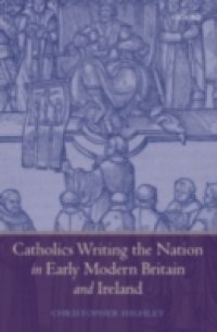 Catholics Writing the Nation in Early Modern Britain and Ireland