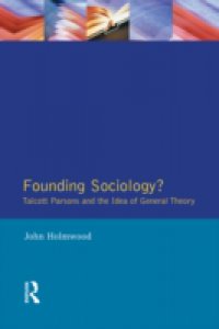 Читать Founding Sociology? Talcott Parsons and the Idea of General Theory.