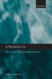 World for Us: The Case for Phenomenalistic Idealism