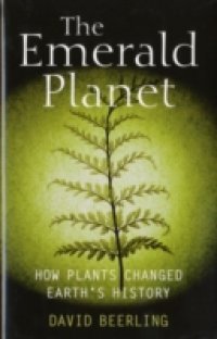 Emerald Planet: How plants changed Earth`s history