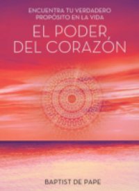 Читать El poder del corazon (The Power of the Heart Spanish edition)