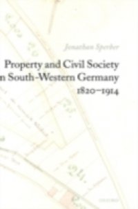 Property and Civil Society in South-Western Germany 1820-1914