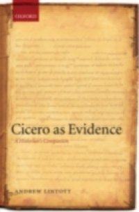 Cicero as Evidence: A Historian`s Companion