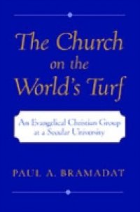 Church on the World`s Turf: An Evangelical Christian Group at a Secular University