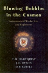 Blowing Bubbles in the Cosmos: Astronomical Winds, Jets, and Explosions